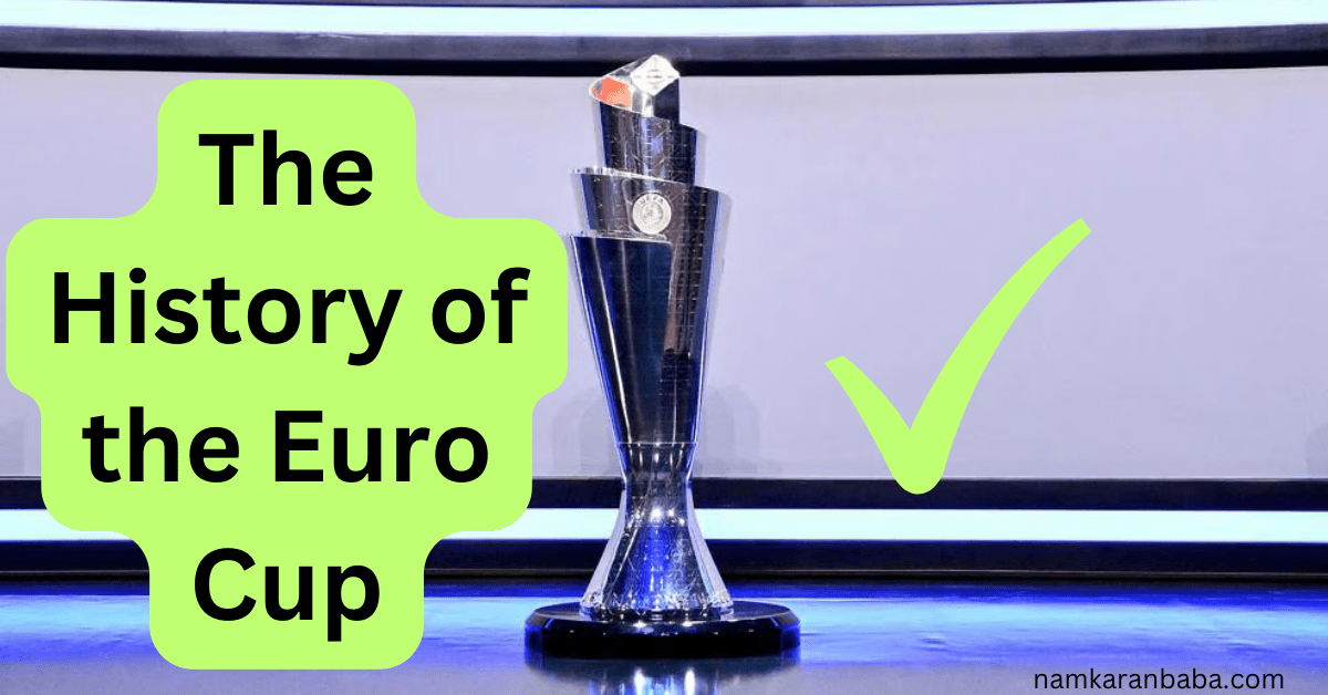 The History of the Euro Cup: A Comprehensive Guide