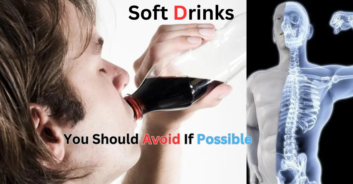  5 Most Dangerous Facts About Consuming Soft Drinks: You Should Avoid If Possible